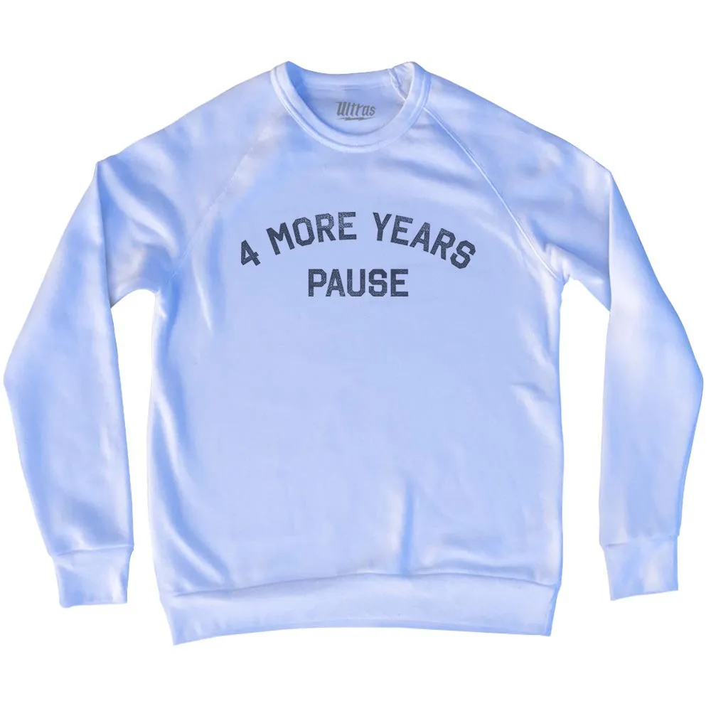 4 More Years Pause Adult Tri-Blend Sweatshirt